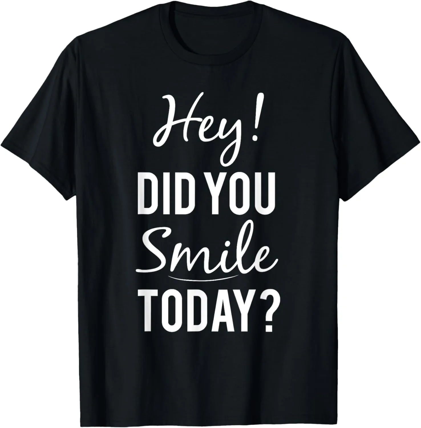 Smile Today Uplifting Positive Quote Inspiring T-Shirt