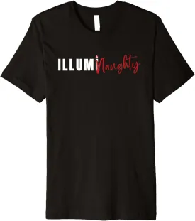 Unisex IllumiNaughty Funny Conspiracy Theory Illuminati Premium T-Shirt